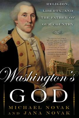 Washingtons God: Religion, Liberty, and the Father of Our Country